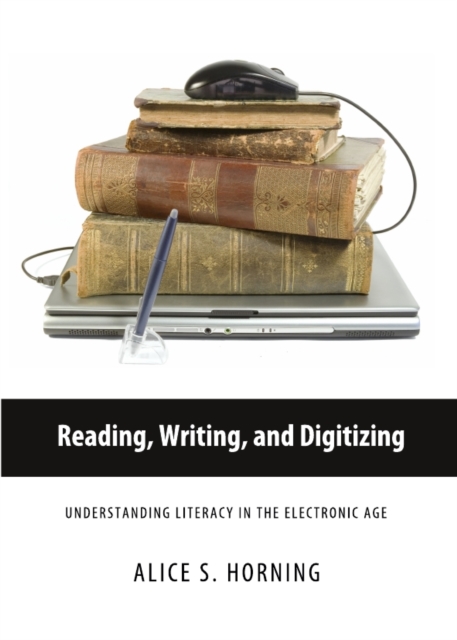 None Reading, Writing, and Digitizing : Understanding Literacy in the Electronic Age, PDF eBook