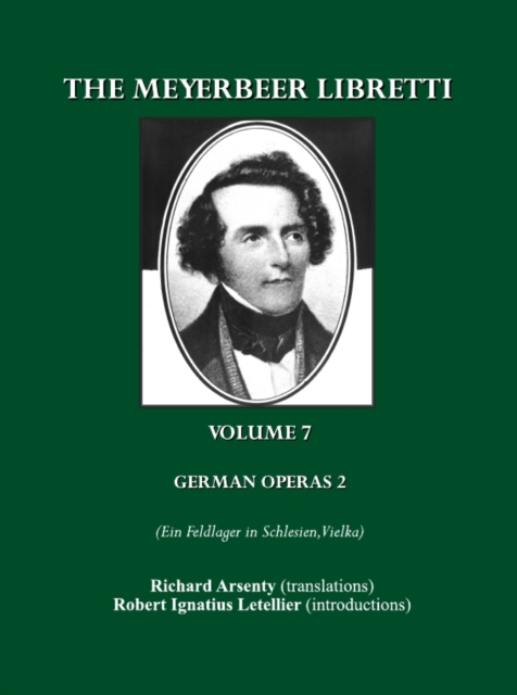 The Meyerbeer Libretti : German Operas 2 (Ein Feldlager in Schlesien, Vielka), PDF eBook