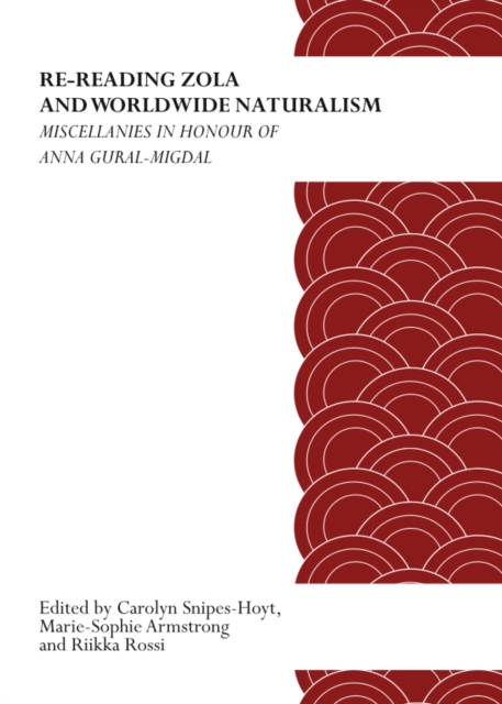None Re-Reading Zola and Worldwide Naturalism : Miscellanies in Honour of Anna Gural-Migdal, PDF eBook
