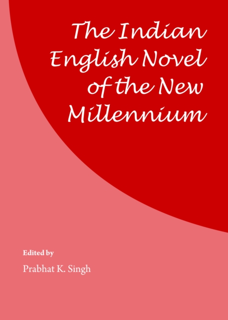 The Indian English Novel of the New Millennium, PDF eBook