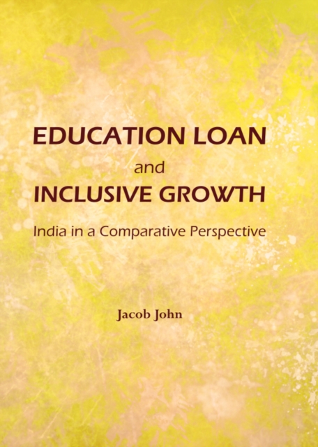 None Education Loan and Inclusive Growth : India in a Comparative Perspective, PDF eBook
