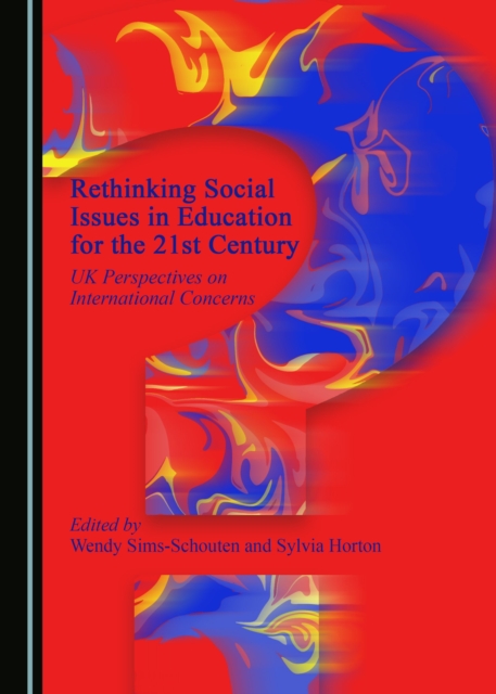 None Rethinking Social Issues in Education for the 21st Century : UK Perspectives on International Concerns, PDF eBook