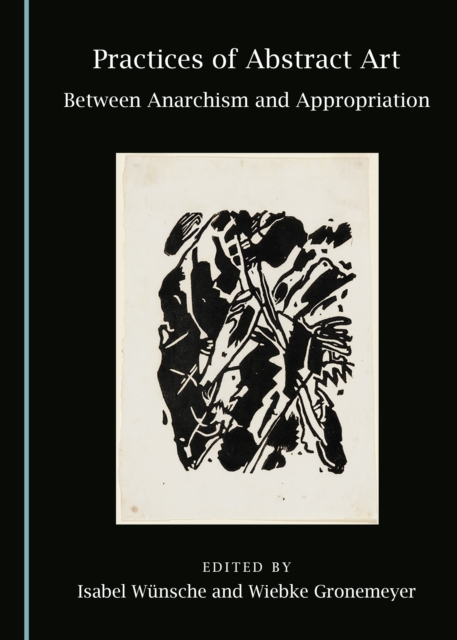 None Practices of Abstract Art : Between Anarchism and Appropriation, PDF eBook