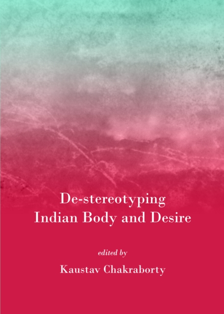 None De-stereotyping Indian Body and Desire, PDF eBook