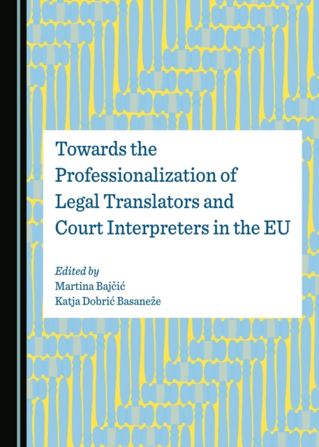 None Towards the Professionalization of Legal Translators and Court Interpreters in the EU, PDF eBook