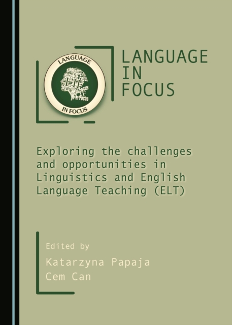 None Language in Focus : Exploring the challenges and opportunities in Linguistics and English Language Teaching (ELT), PDF eBook