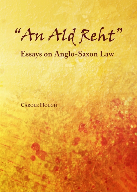 None "An Ald Reht" : Essays on Anglo-Saxon Law, PDF eBook