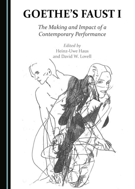 None Goethe's Faust I : The Making and Impact of a Contemporary Performance, PDF eBook