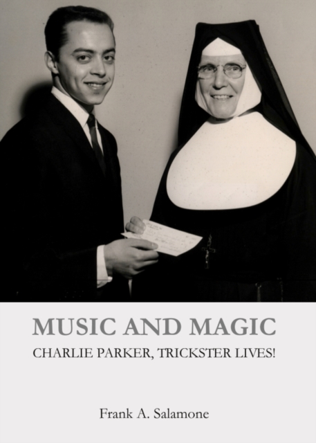 None Music and Magic : Charlie Parker, Trickster Lives!, PDF eBook