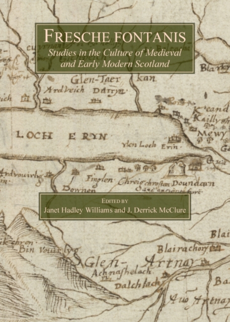 None Fresche fontanis : Studies in the Culture of Medieval and Early Modern Scotland, PDF eBook