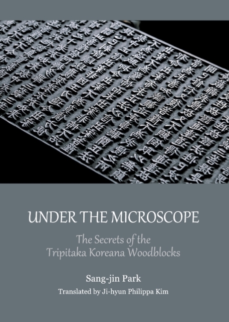 None Under the Microscope : The Secrets of the Tripitaka Koreana Woodblocks, PDF eBook