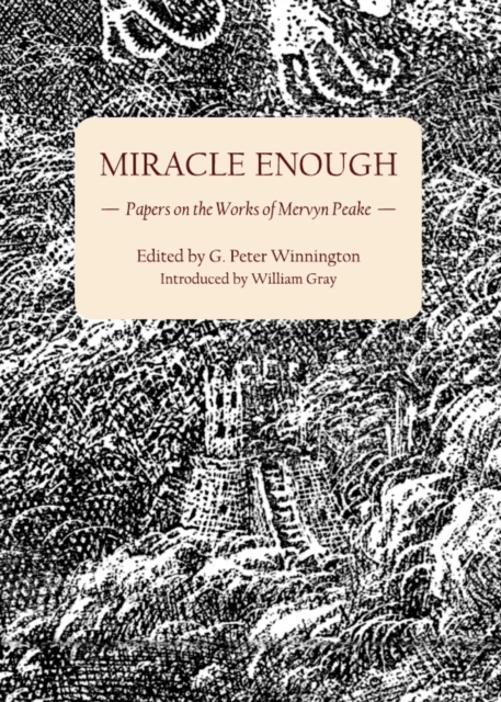 None Miracle Enough : Papers on the Works of Mervyn Peake, PDF eBook
