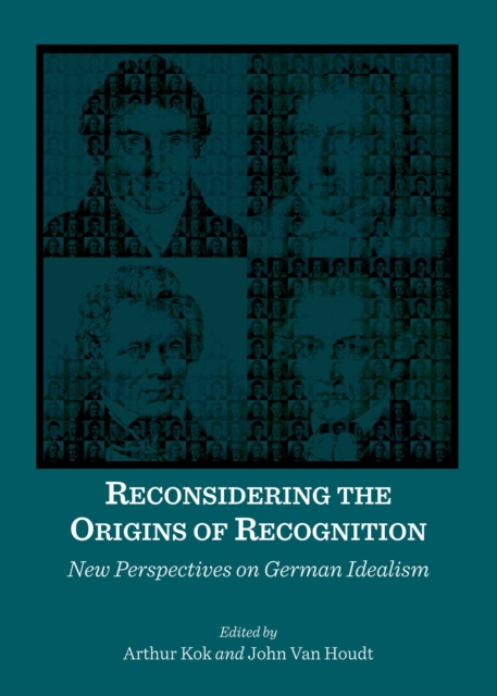 None Reconsidering the Origins of Recognition : New Perspectives on German Idealism, PDF eBook