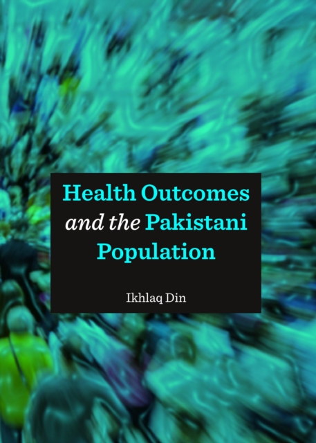 None Health Outcomes and the Pakistani Population, PDF eBook