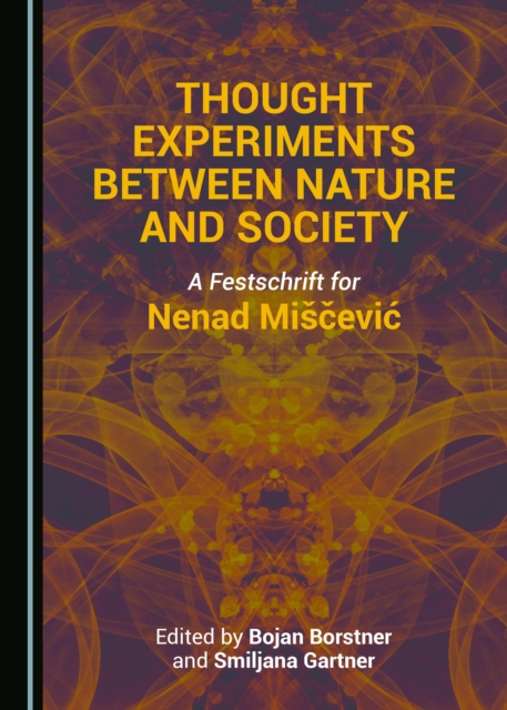 None Thought Experiments between Nature and Society : A Festschrift for Nenad Miscevic, PDF eBook