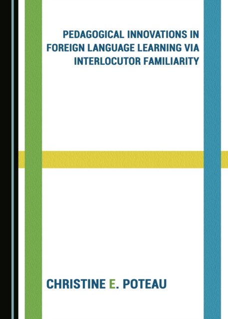 None Pedagogical Innovations in Foreign Language Learning via Interlocutor Familiarity, PDF eBook