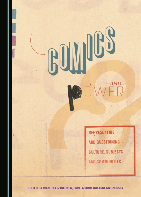 None Comics and Power : Representing and Questioning Culture, Subjects and Communities, PDF eBook
