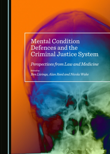 None Mental Condition Defences and the Criminal Justice System : Perspectives from Law and Medicine, PDF eBook