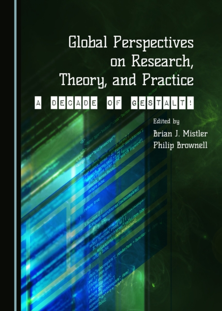 None Global Perspectives on Research, Theory, and Practice : A Decade of Gestalt!, PDF eBook