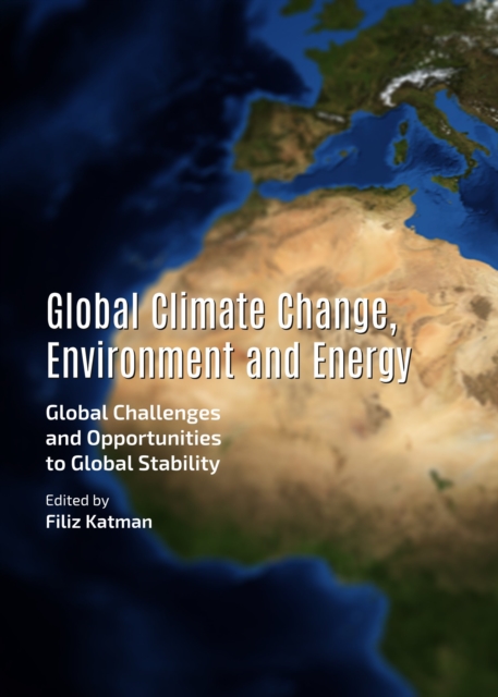 None Global Climate Change, Environment and Energy : Global Challenges and Opportunities to Global Stability, PDF eBook