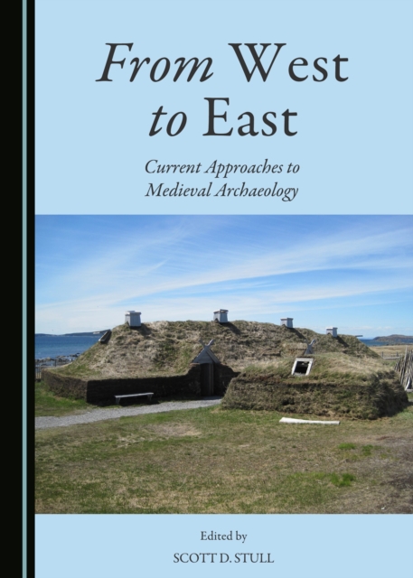 None From West to East : Current Approaches to Medieval Archaeology, PDF eBook