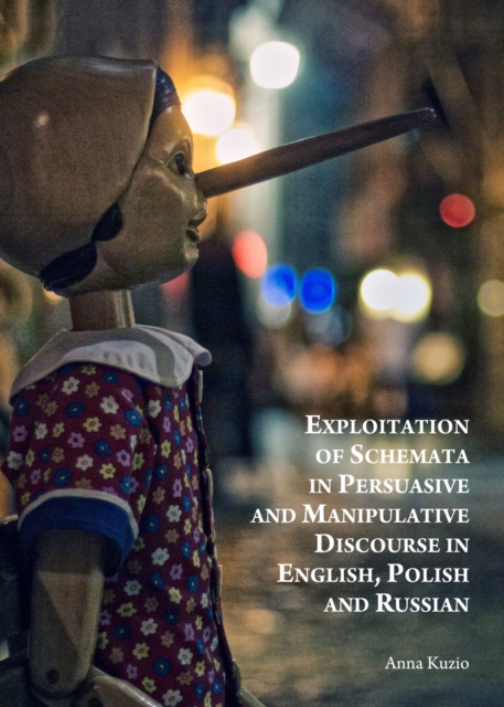 None Exploitation of Schemata in Persuasive and Manipulative Discourse in English, Polish and Russian, PDF eBook