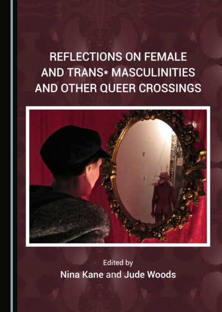 None Reflections on Female and Trans* Masculinities and Other Queer Crossings, PDF eBook