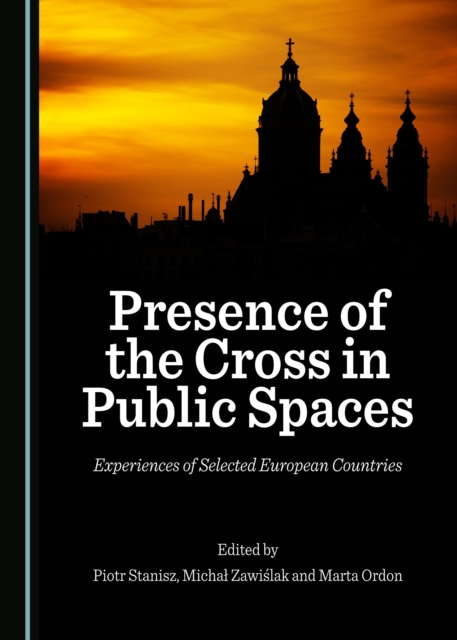 None Presence of the Cross in Public Spaces : Experiences of Selected European Countries, PDF eBook