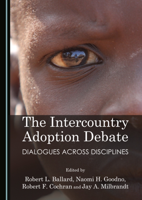 The Intercountry Adoption Debate : Dialogues Across Disciplines, PDF eBook