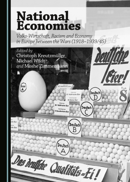 None National Economies : Volks-Wirtschaft, Racism and Economy in Europe between the Wars (1918-1939/45), PDF eBook