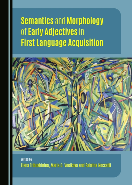 None Semantics and Morphology of Early Adjectives in First Language Acquisition, PDF eBook