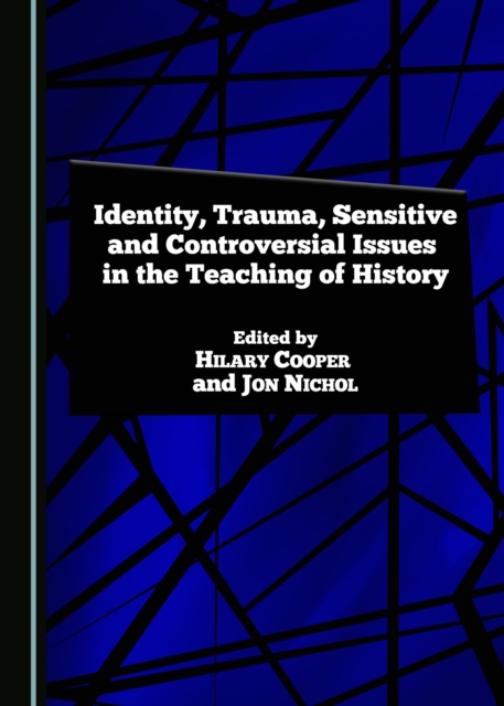 None Identity, Trauma, Sensitive and Controversial Issues in the Teaching of History, PDF eBook