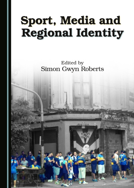 None Sport, Media and Regional Identity, PDF eBook
