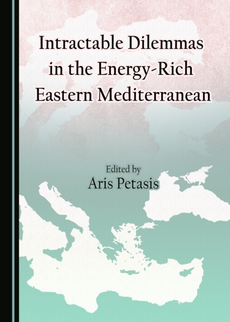 None Intractable Dilemmas in the Energy-Rich Eastern Mediterranean, PDF eBook