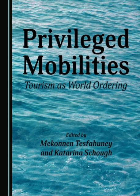 None Privileged Mobilities : Tourism as World Ordering, PDF eBook