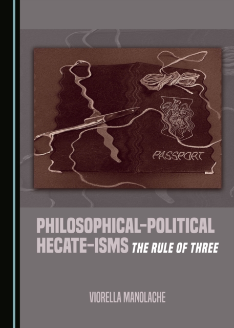 None Philosophical-Political Hecate-isms : The Rule of Three, PDF eBook