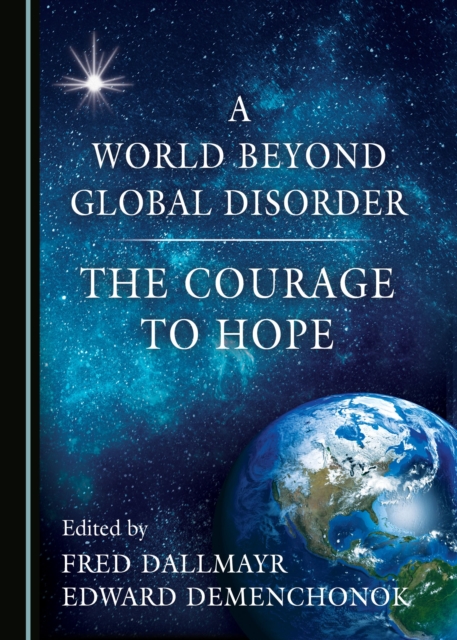 A World Beyond Global Disorder : The Courage to Hope, PDF eBook