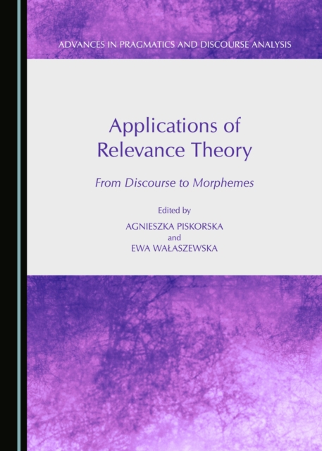 None Applications of Relevance Theory : From Discourse to Morphemes, PDF eBook