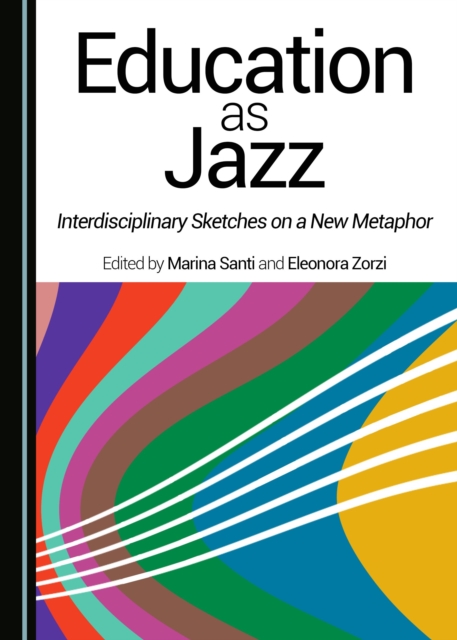 None Education as Jazz : Interdisciplinary Sketches on a New Metaphor, PDF eBook