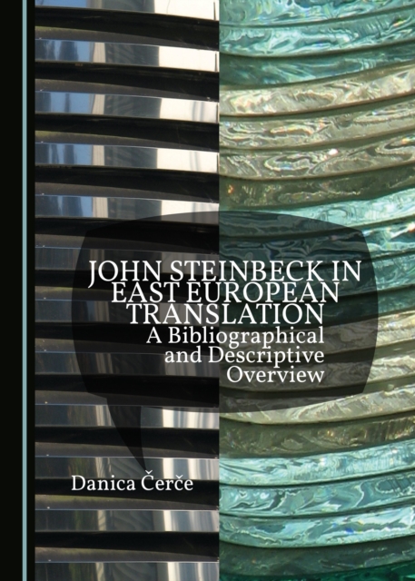 None John Steinbeck in East European Translation : A Bibliographical and Descriptive Overview, PDF eBook