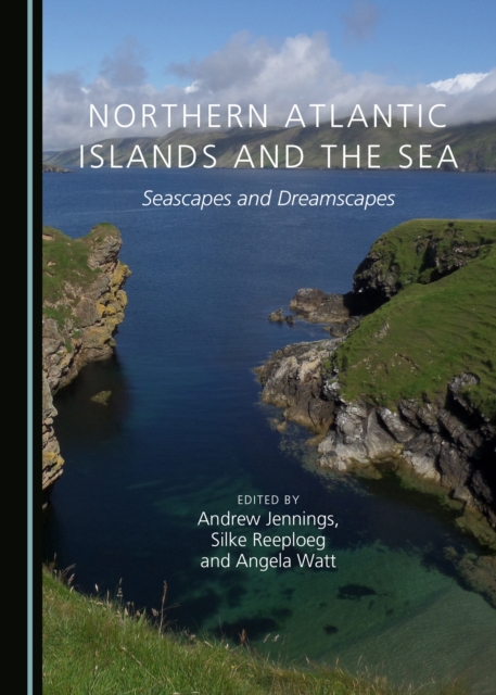 None Northern Atlantic Islands and the Sea : Seascapes and Dreamscapes, PDF eBook