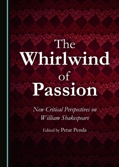The Whirlwind of Passion : New Critical Perspectives on William Shakespeare, PDF eBook