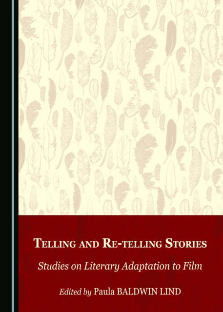 None Telling and Re-telling Stories : Studies on Literary Adaptation to Film, PDF eBook