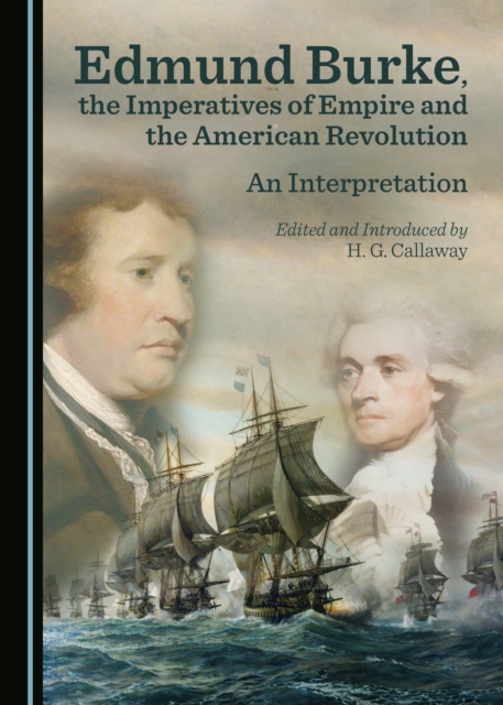None Edmund Burke, the Imperatives of Empire and the American Revolution : An Interpretation, PDF eBook