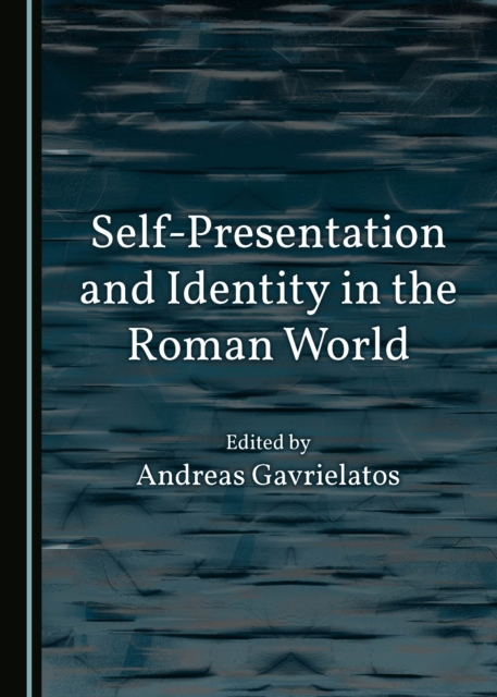 None Self-Presentation and Identity in the Roman World, PDF eBook