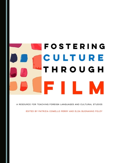 None Fostering Culture Through Film : A Resource for Teaching Foreign Languages and Cultural Studies, PDF eBook