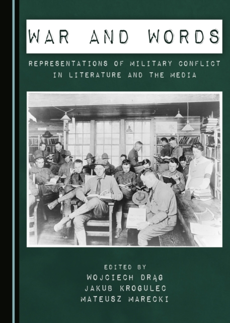 None War and Words : Representations of Military Conflict in Literature and the Media, PDF eBook