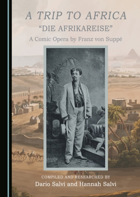 A Trip to Africa : A Comic Opera by Franz von Suppe, PDF eBook