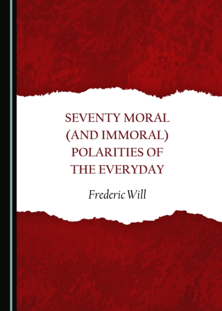 None Seventy Moral (and Immoral) Polarities of the Everyday, PDF eBook