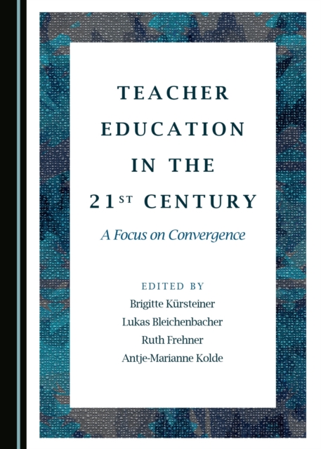 None Teacher Education in the 21st Century : A Focus on Convergence, PDF eBook